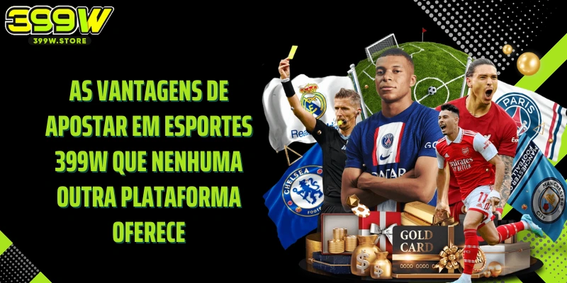 As vantagens de apostar em Esportes 399W que nenhuma outra plataforma oferece