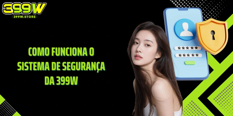 Como funciona o sistema de segurança da 399W