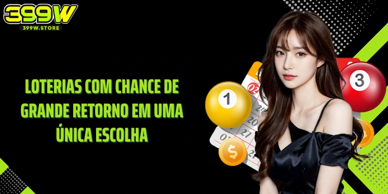 Loterias com chance de grande retorno em uma única escolha