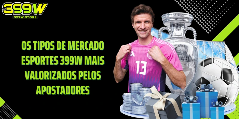 Os tipos de mercado Esportes 399W mais valorizados pelos apostadores