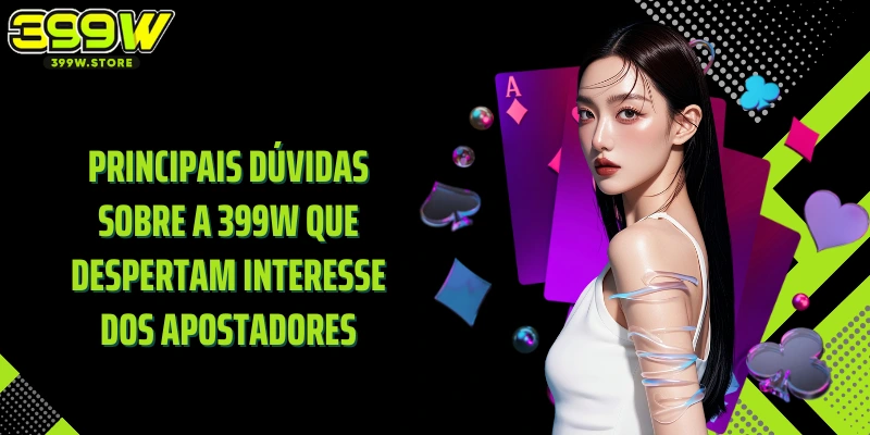 Principais dúvidas sobre a 399W que despertam interesse dos apostadores