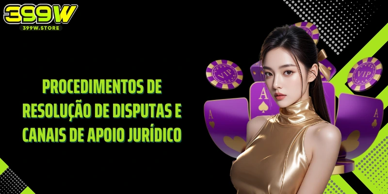 Procedimentos de resolução de disputas e canais de apoio jurídico