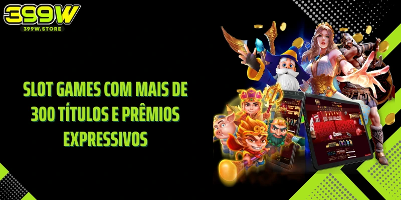 Slot games com mais de 300 títulos e prêmios expressivos