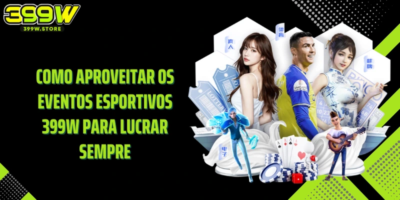 Como aproveitar os Eventos Esportivos 399W para lucrar sempreComo aproveitar os Eventos Esportivos 399W para lucrar sempre