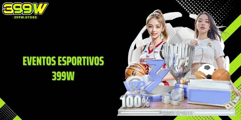Eventos Esportivos 399W Que Movimentam Apostas Diariamente