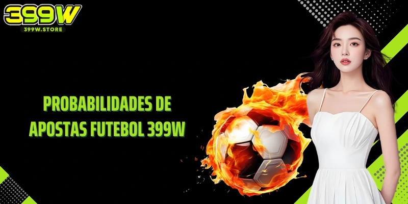 Probabilidades De Apostas Futebol 399w Geram Vantagem Competitiva